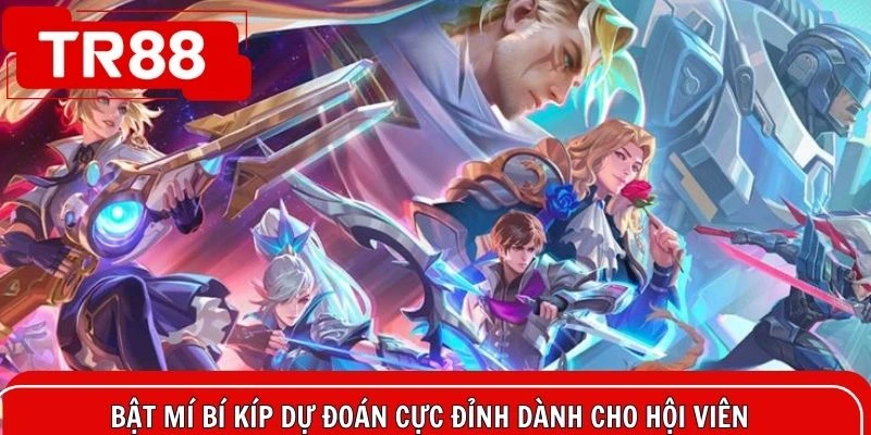 Bật mí bí kíp dự đoán cực đỉnh dành cho hội viên 