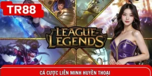 Cá cược Liên Minh Huyền Thoại