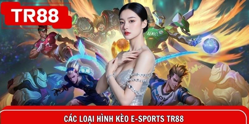 Điểm danh một vài hình thức cá cược E-Sports TR88