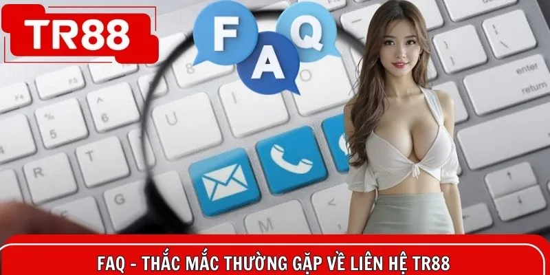 FAQ - Băn khoăn thường gặp về liên hệ tại thiên đường