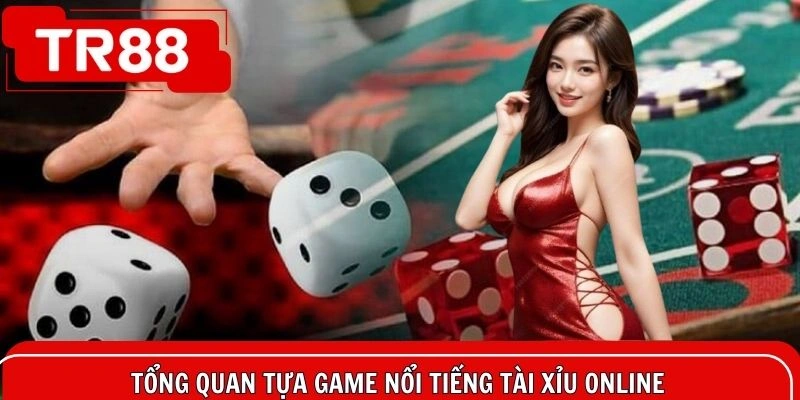 Giới thiệu trò chơi tài xỉu online cực nổi tiếng