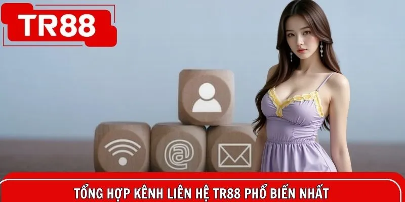 Kênh liên hệ TR88 phổ biến nhất dành cho hội viên