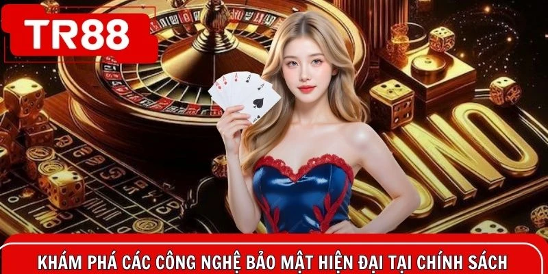 Khám phá các công nghệ bảo mật hiện đại tại chính sách