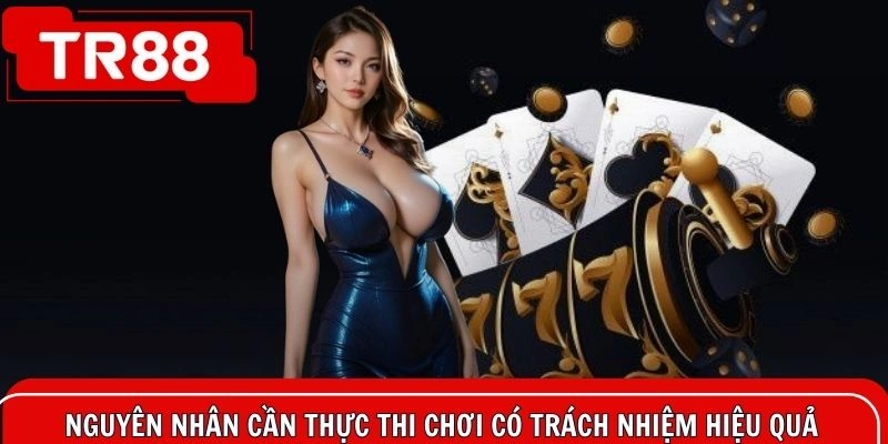 Tìm hiểu nguyên nhân cần thực thi chơi có trách nhiệm hiệu quả
