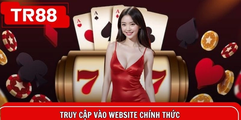 Truy cập vào website chính thức để bắt đầu bước tạo tài khoản